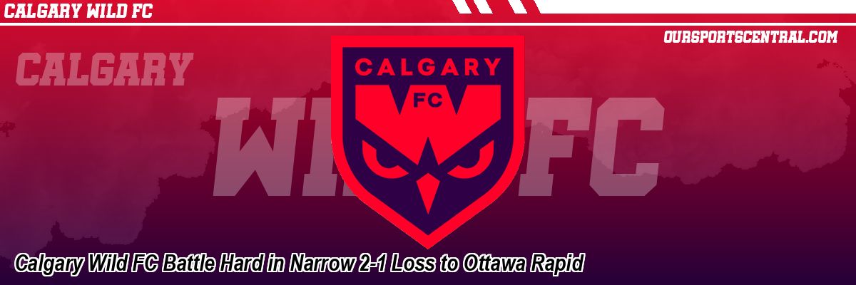 Calgary Wild FC Battle Hard in Narrow 2-1 Loss to Ottawa Rapid