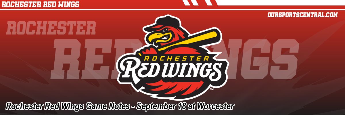 Rochester Red Wings Game Notes - September 18 at Worcester