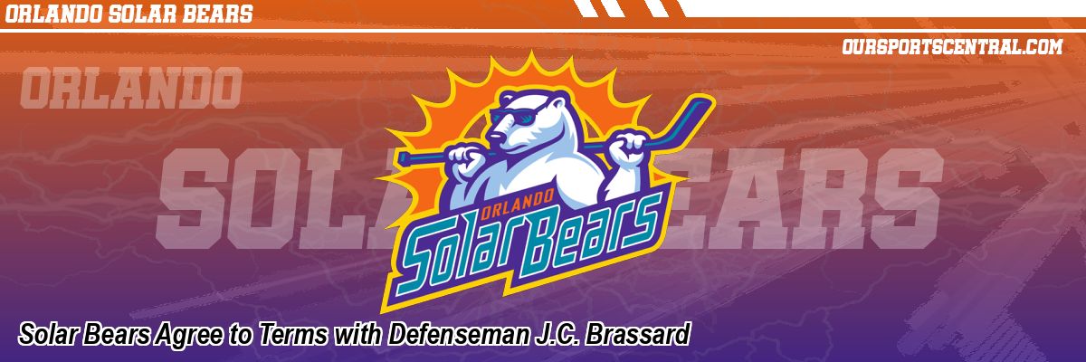 Solar Bears Agree to Terms with Defenseman J.C. Brassard