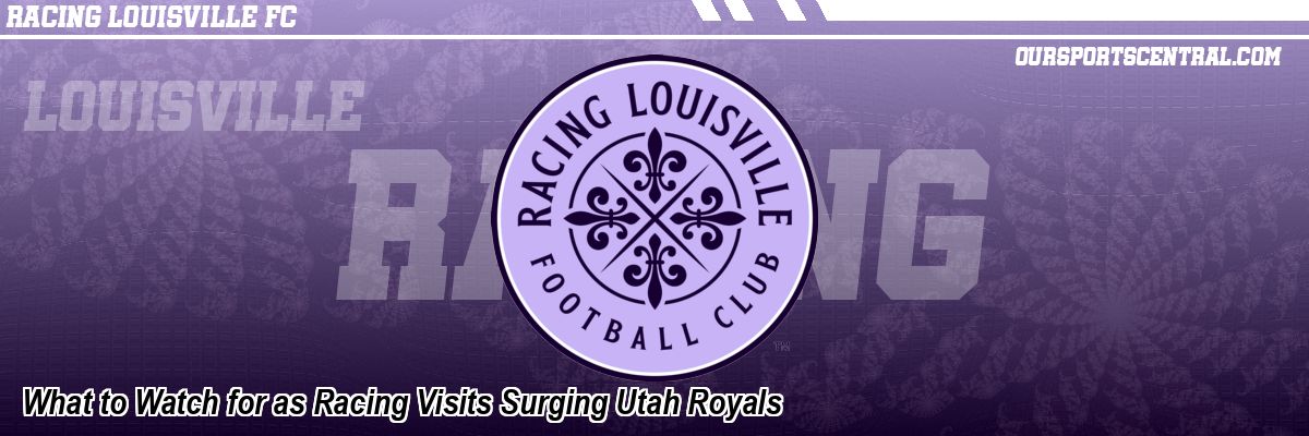 What to Watch for as Racing Visits Surging Utah Royals