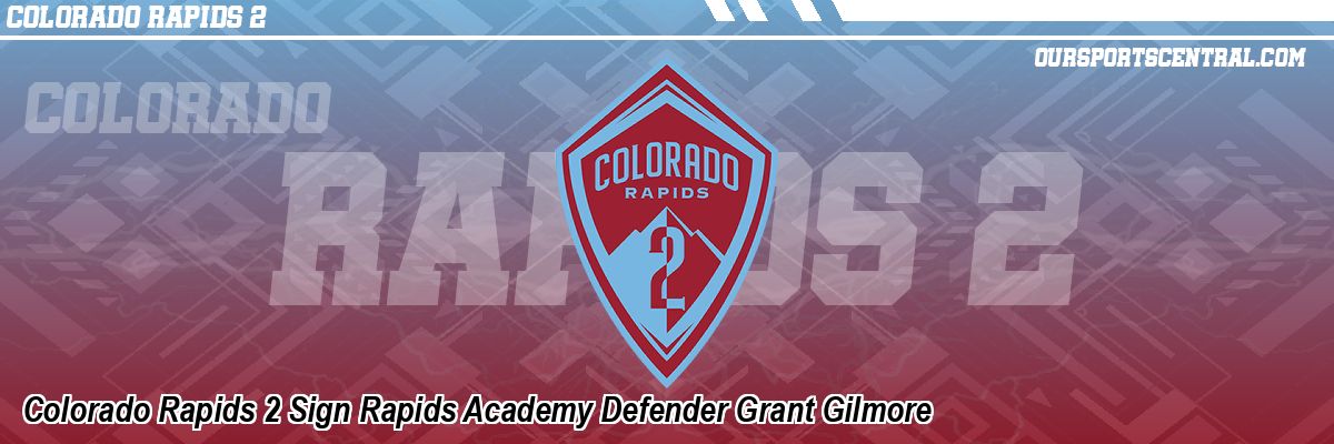 Colorado Rapids 2 Sign Rapids Academy Defender Grant Gilmore