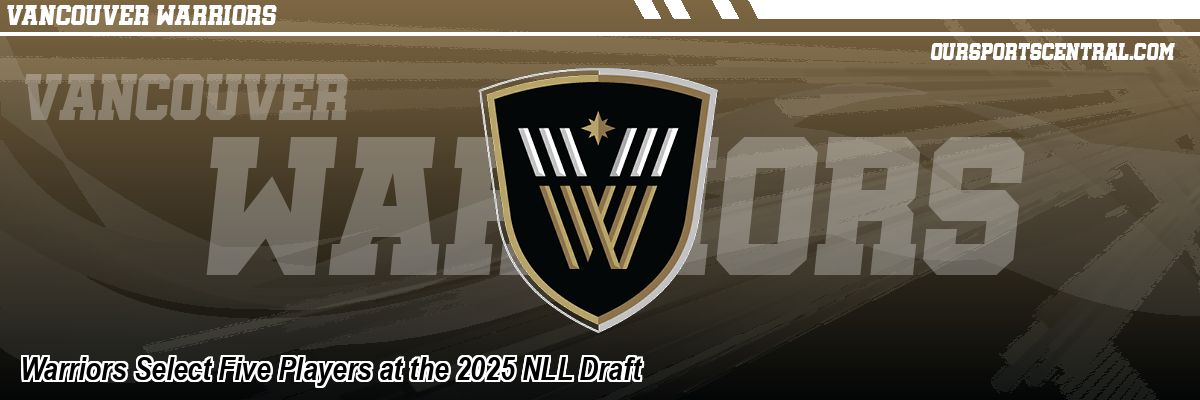 Warriors Select Five Players at the 2025 NLL Draft