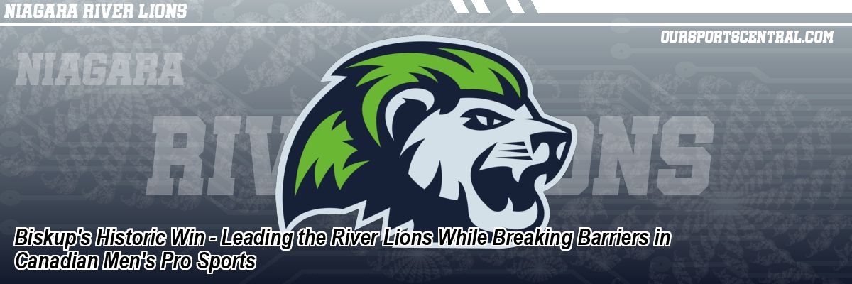 Biskup's Historic Win - Leading the River Lions While Breaking Barriers in Canadian Men's Pro Sports