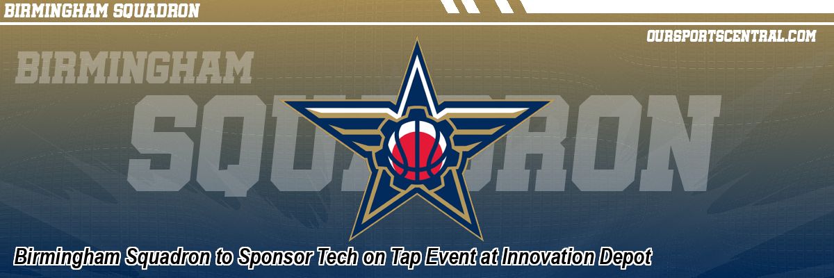 Birmingham Squadron to Sponsor Tech on Tap Event at Innovation Depot