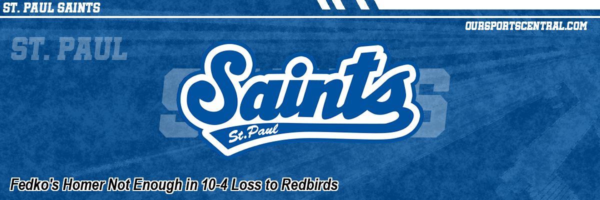 Fedko's Homer Not Enough in 10-4 Loss to Redbirds