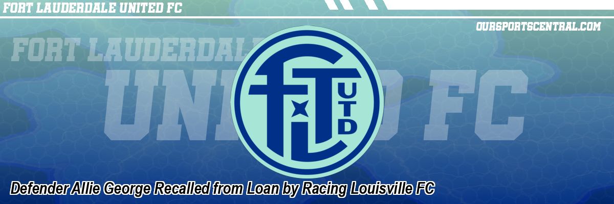 Defender Allie George Recalled from Loan by Racing Louisville FC