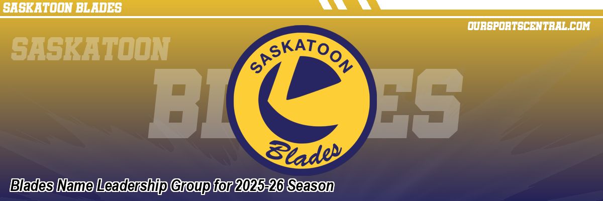 Blades Name Leadership Group for 2025-26 Season