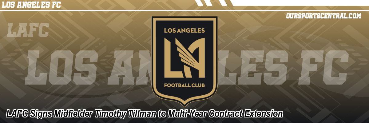 LAFC Signs Midfielder Timothy Tillman to Multi-Year Contract Extension