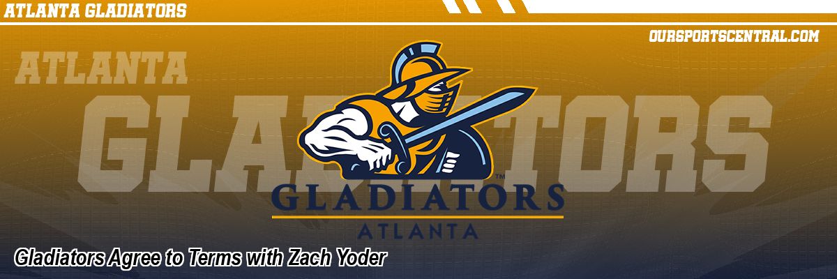 Gladiators Agree to Terms with Zach Yoder