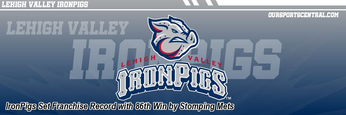 IronPigs Set Franchise Record with 86th Win by Stomping Mets