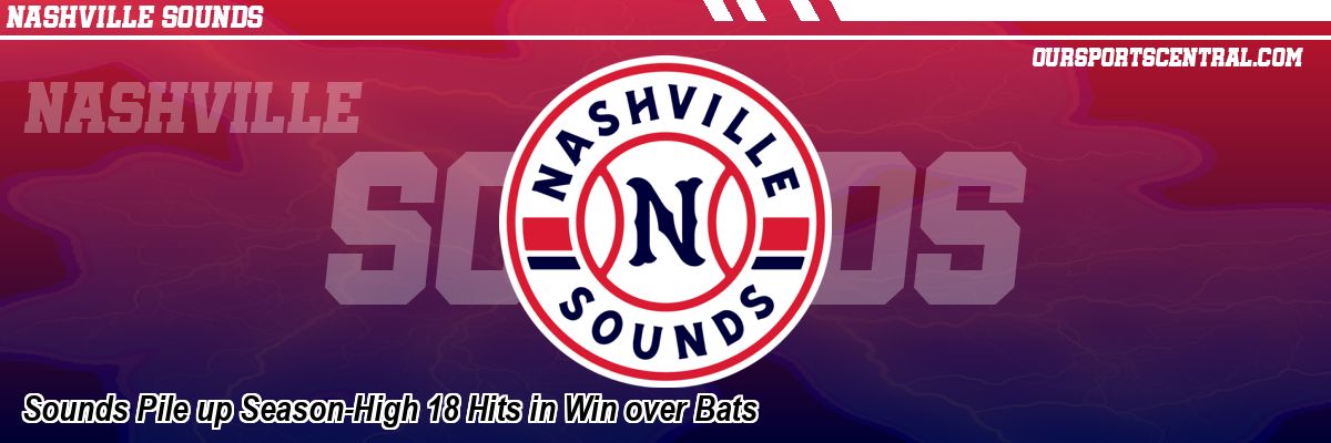 Sounds Pile up Season-High 18 Hits in Win over Bats