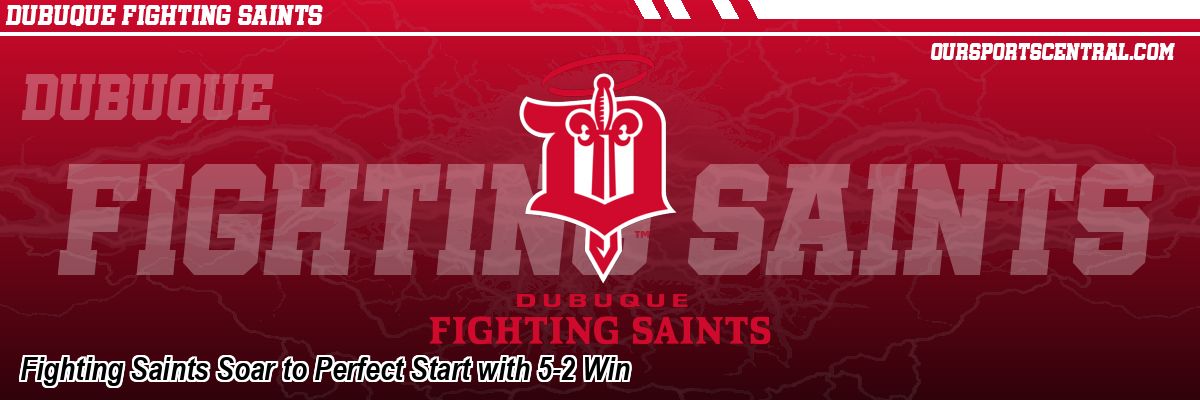 Fighting Saints Soar to Perfect Start with 5-2 Win
