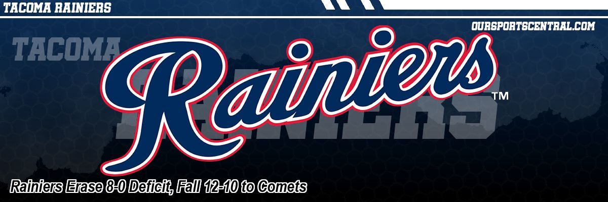 Rainiers Erase 8-0 Deficit, Fall 12-10 to Comets