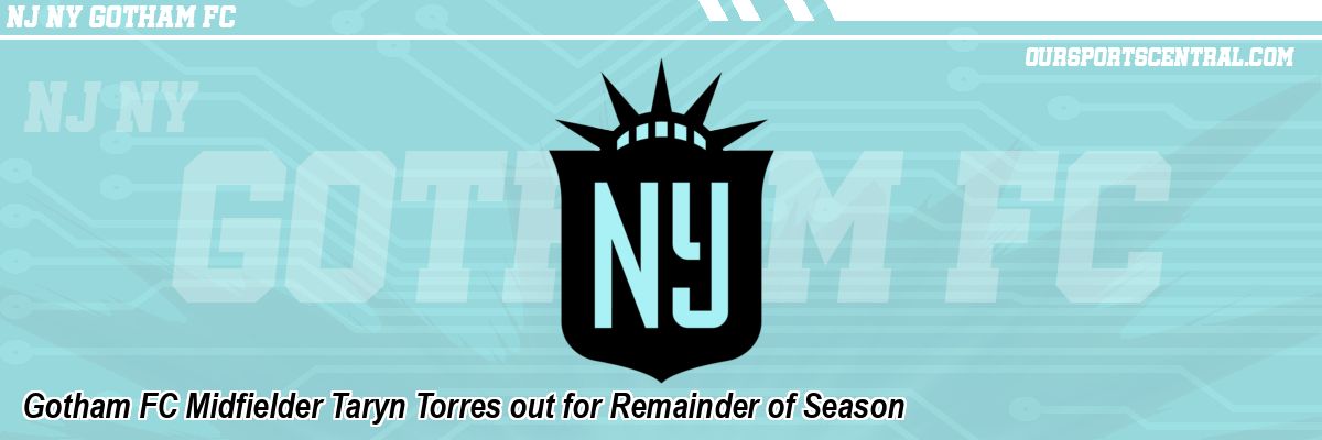 Gotham FC Midfielder Taryn Torres out for Remainder of Season