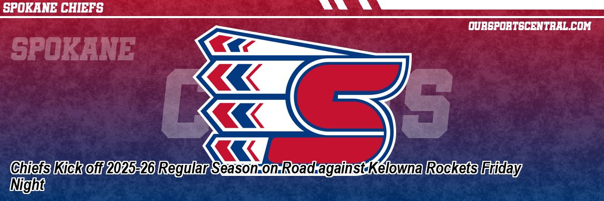 Chiefs Kick off 2025-26 Regular Season on Road against Kelowna Rockets Friday Night