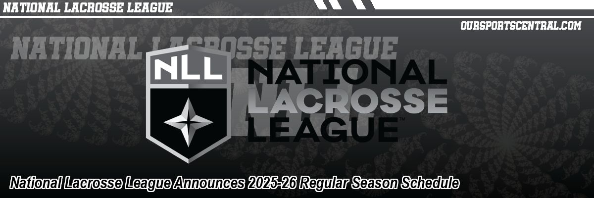 National Lacrosse League Announces 2025-26 Regular Season Schedule