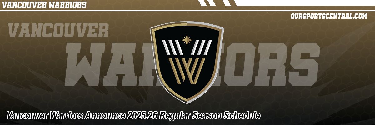 Vancouver Warriors Announce 2025.26 Regular Season Schedule