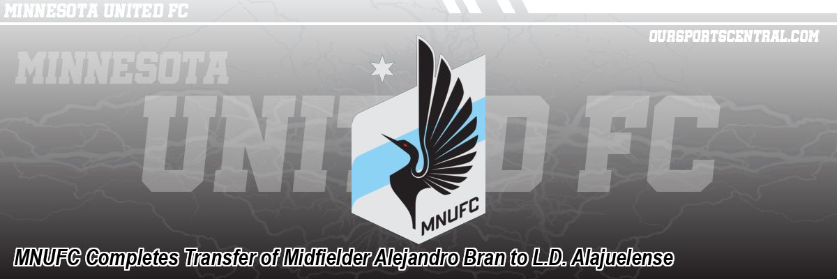 MNUFC Completes Transfer of Midfielder Alejandro Bran to L.D. Alajuelense