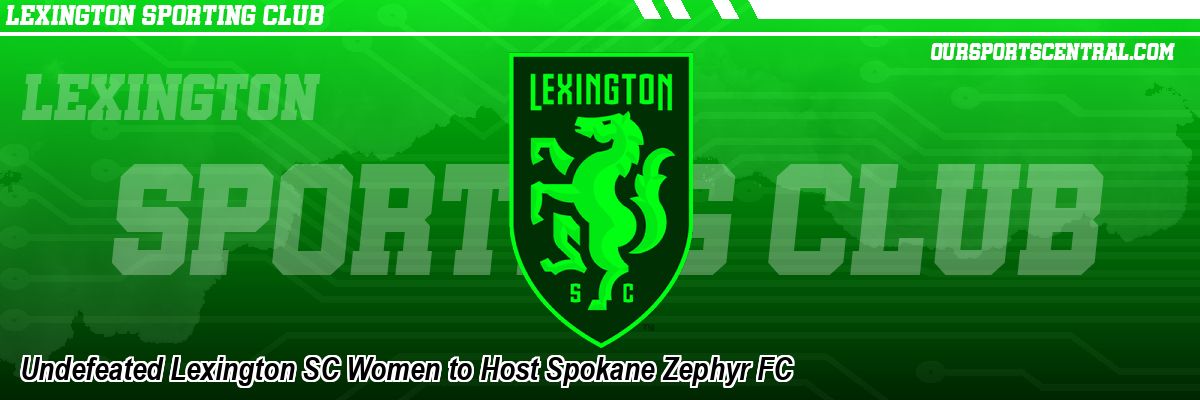 Undefeated Lexington SC Women to Host Spokane Zephyr FC