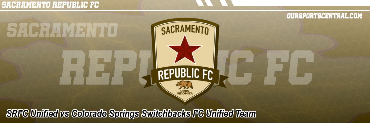 SRFC Unified vs Colorado Springs Switchbacks FC Unified Team