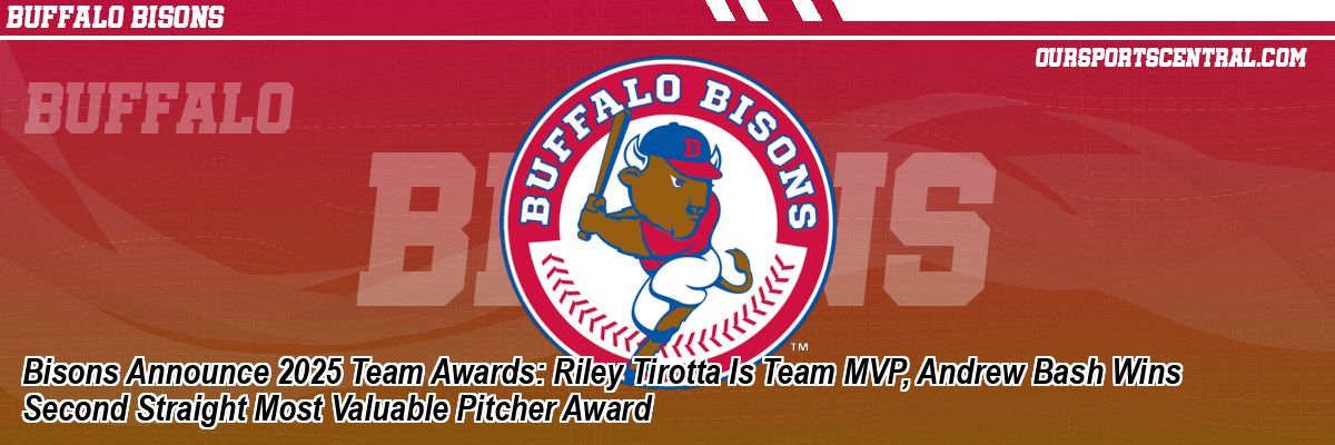 Bisons Announce 2025 Team Awards: Riley Tirotta Is Team MVP, Andrew Bash Wins Second Straight Most Valuable Pitcher Award