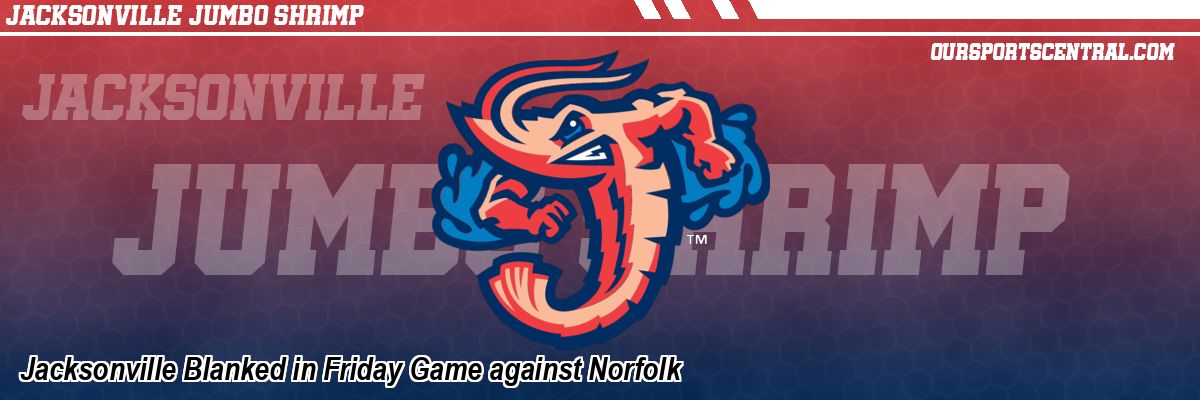 Jacksonville Blanked in Friday Game against Norfolk