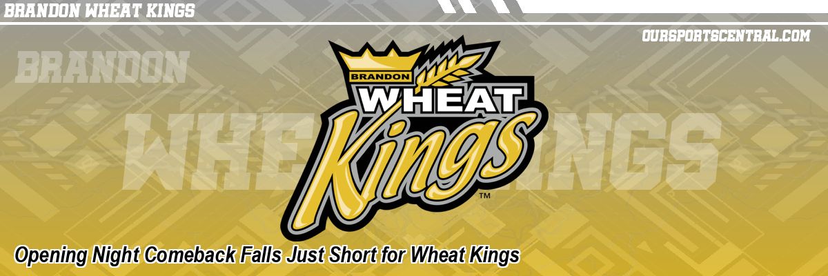 Opening Night Comeback Falls Just Short for Wheat Kings
