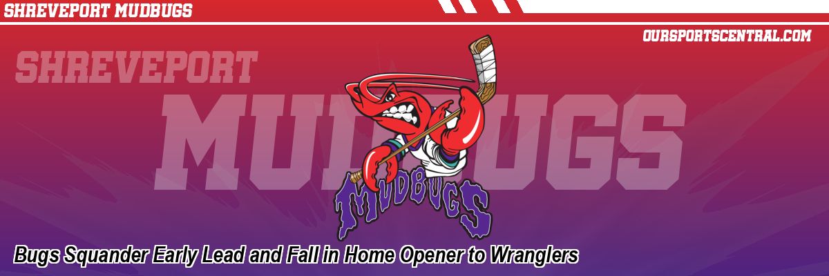 Bugs Squander Early Lead and Fall in Home Opener to Wranglers