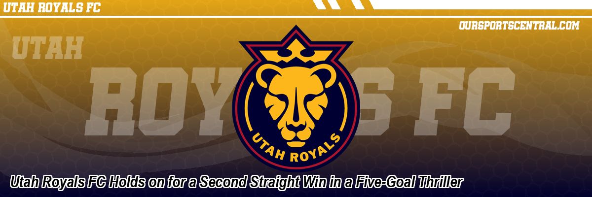 Utah Royals FC Holds on for a Second Straight Win in a Five-Goal Thriller
