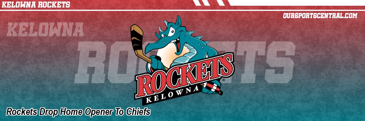 Rockets Drop Home Opener To Chiefs