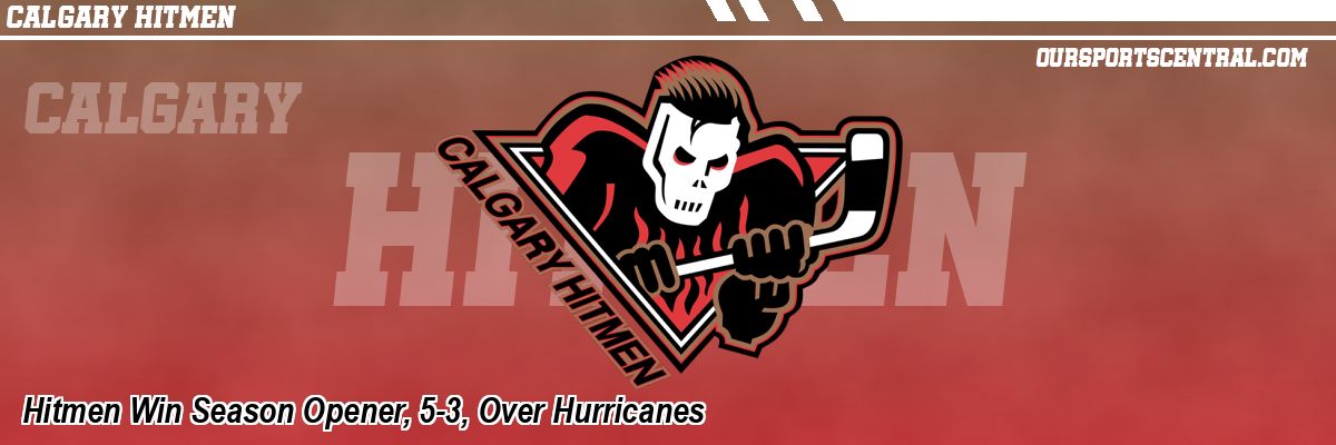 Hitmen Win Season Opener, 5-3, Over Hurricanes