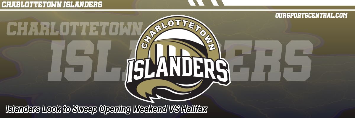 Islanders Look to Sweep Opening Weekend VS Halifax