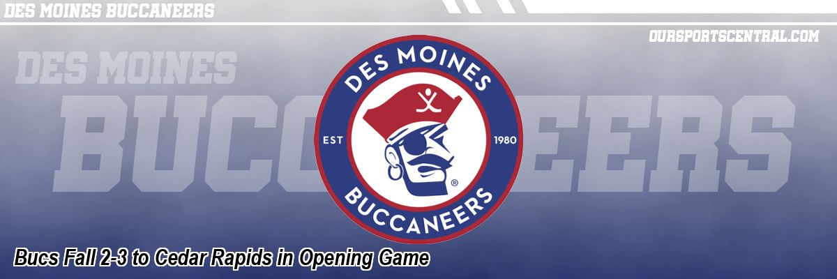 Bucs Fall 2-3 to Cedar Rapids in Opening Game