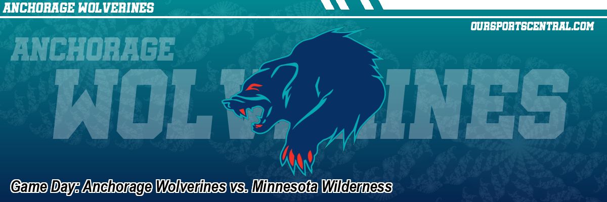 Game Day: Anchorage Wolverines vs. Minnesota Wilderness