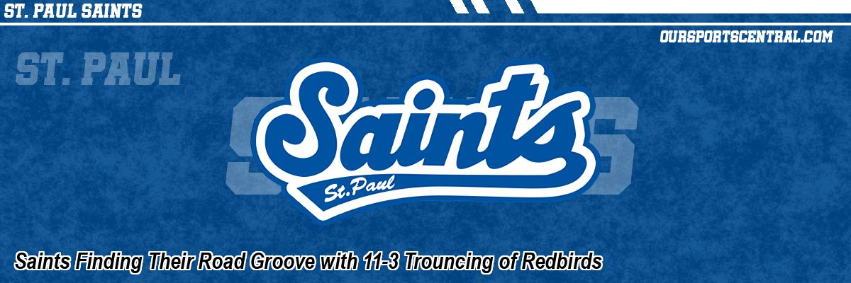 Saints Finding Their Road Groove with 11-3 Trouncing of Redbirds