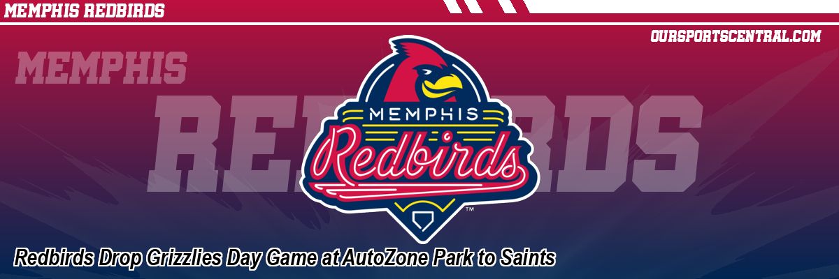 Redbirds Drop Grizzlies Day Game at AutoZone Park to Saints