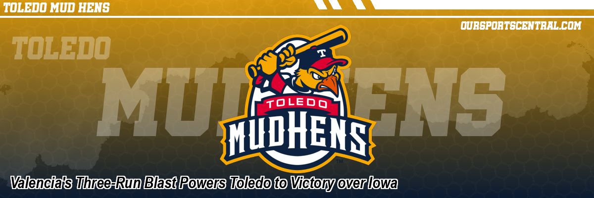 Valencia's Three-Run Blast Powers Toledo to Victory over Iowa