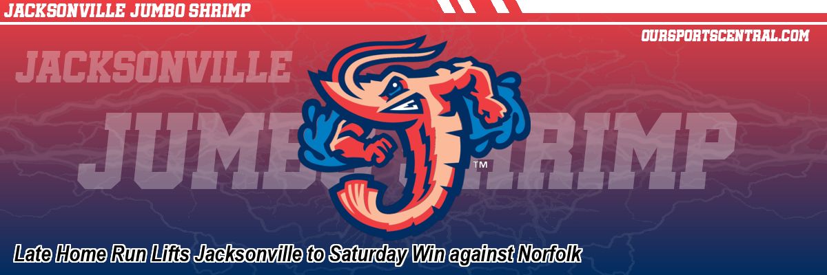 Late Home Run Lifts Jacksonville to Saturday Win against Norfolk