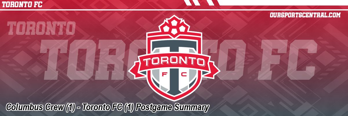 Columbus Crew (1) - Toronto FC (1) Postgame Summary