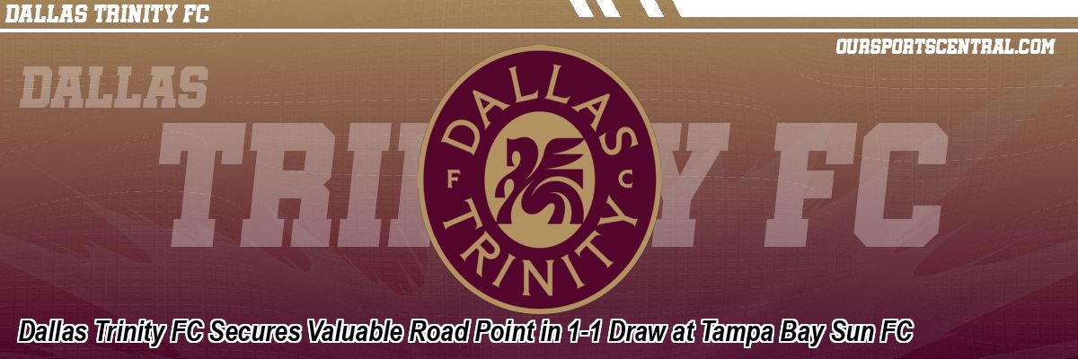 Dallas Trinity FC Secures Valuable Road Point in 1-1 Draw at Tampa Bay Sun FC