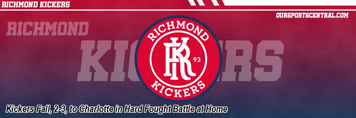 Kickers Fall, 2-3, to Charlotte in Hard Fought Battle at Home