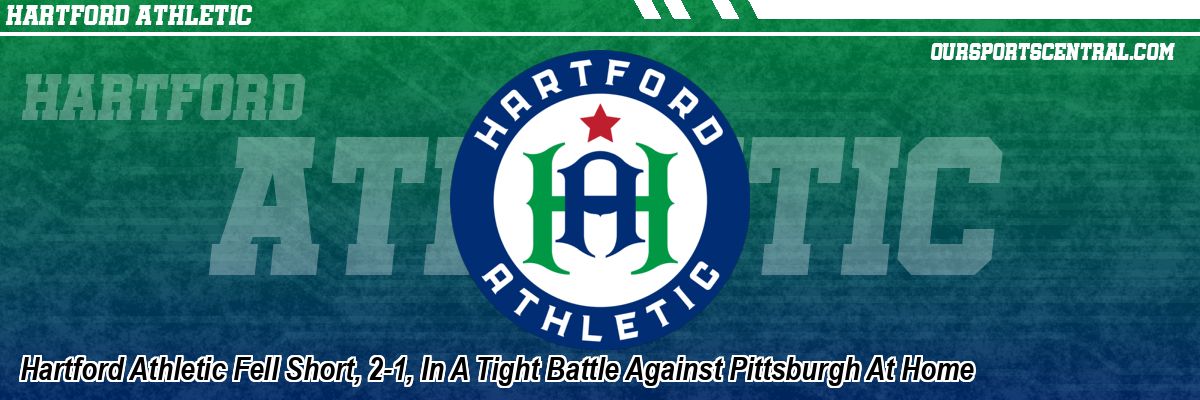 Hartford Athletic Fell Short, 2-1, In A Tight Battle Against Pittsburgh At Home