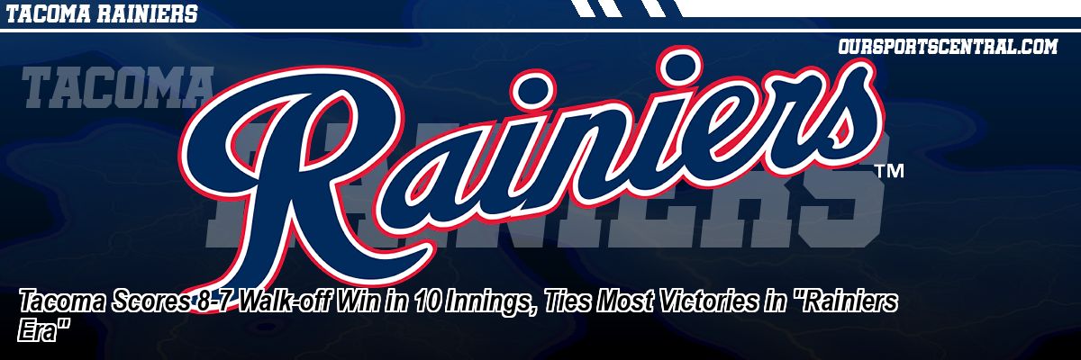 Tacoma Scores 8-7 Walk-off Win in 10 Innings, Ties Most Victories in 