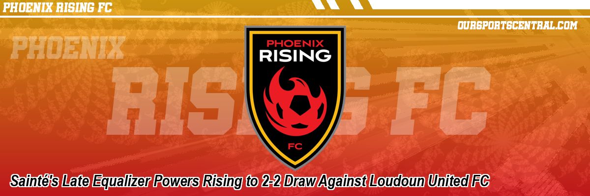 Sainté's Late Equalizer Powers Rising to 2-2 Draw Against Loudoun United FC