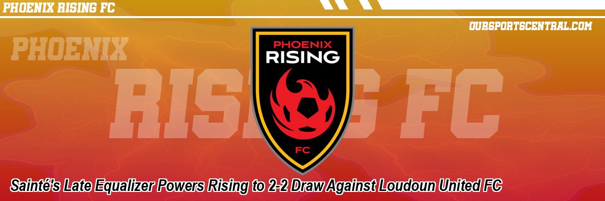 Sainté's Late Equalizer Powers Rising to 2-2 Draw Against Loudoun United FC
