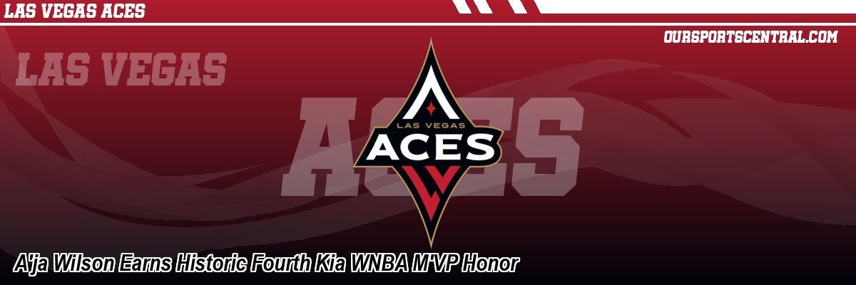 A'ja Wilson Earns Historic Fourth Kia WNBA M'VP Honor