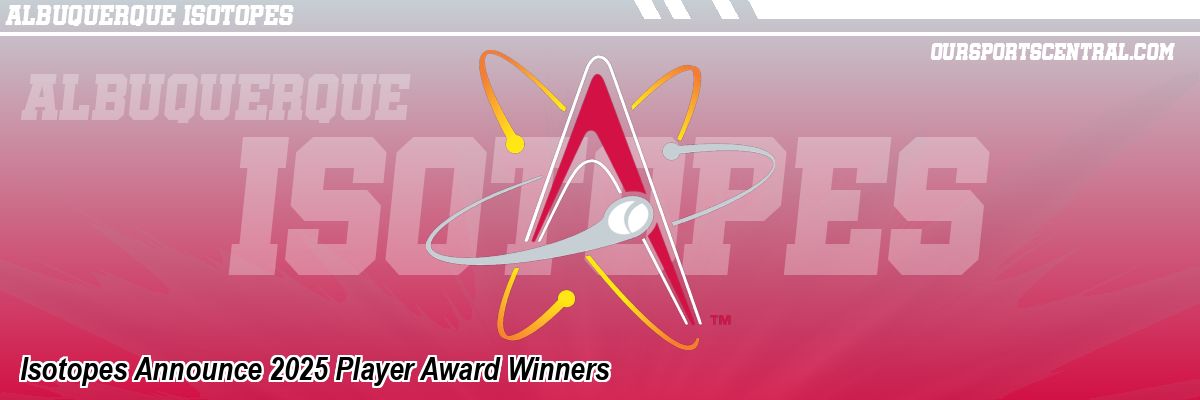 Isotopes Announce 2025 Player Award Winners