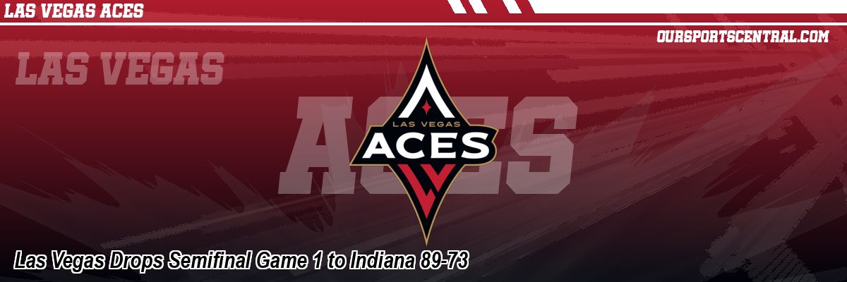 Las Vegas Drops Semifinal Game 1 to Indiana 89-73