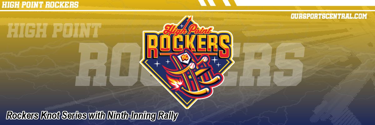Rockers Knot Series with Ninth-Inning Rally