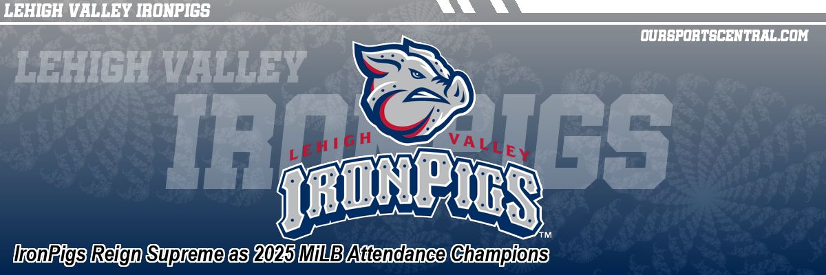 IronPigs Reign Supreme as 2025 MiLB Attendance Champions